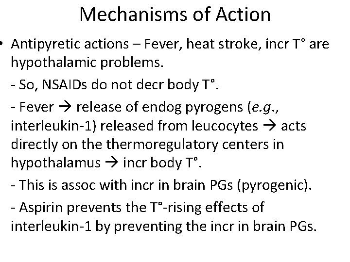 Mechanisms of Action • Antipyretic actions – Fever, heat stroke, incr T° are hypothalamic