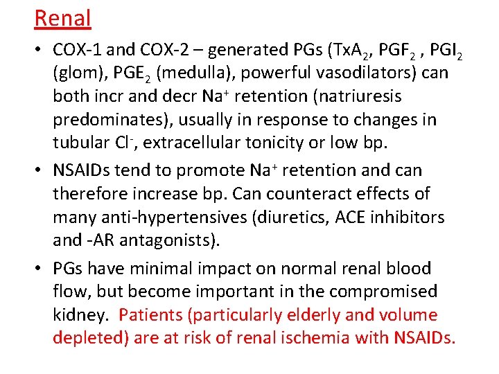 Renal • COX-1 and COX-2 – generated PGs (Tx. A 2, PGF 2 ,