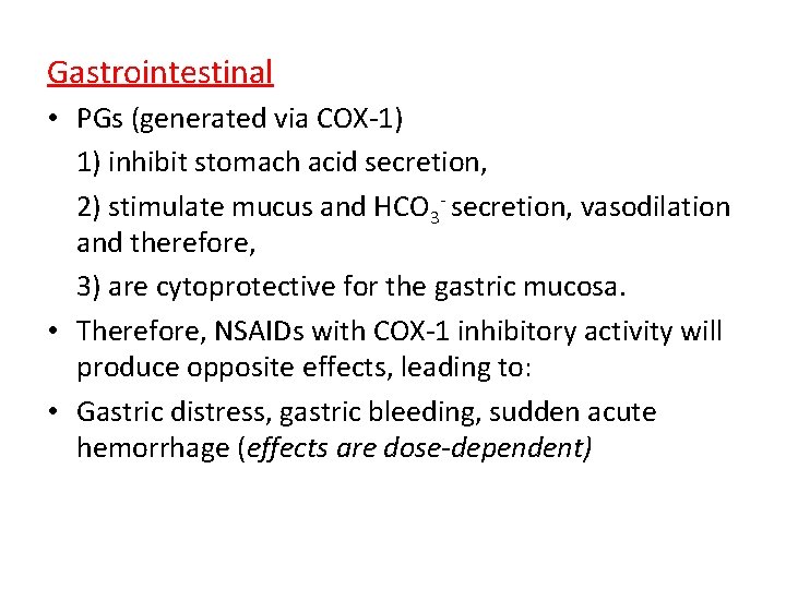 Gastrointestinal • PGs (generated via COX-1) 1) inhibit stomach acid secretion, 2) stimulate mucus