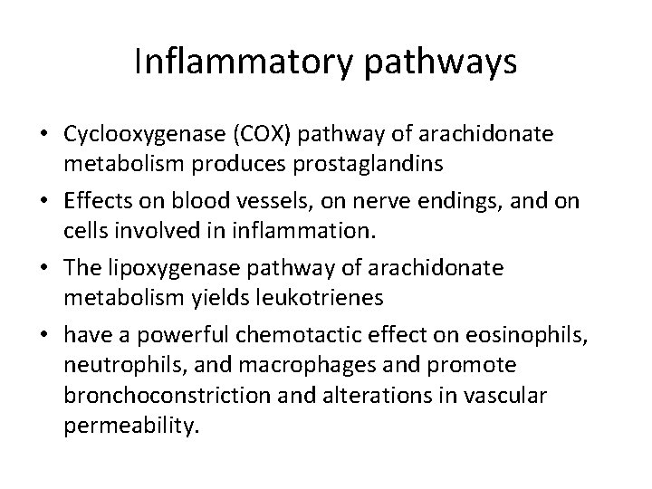 Inflammatory pathways • Cyclooxygenase (COX) pathway of arachidonate metabolism produces prostaglandins • Effects on