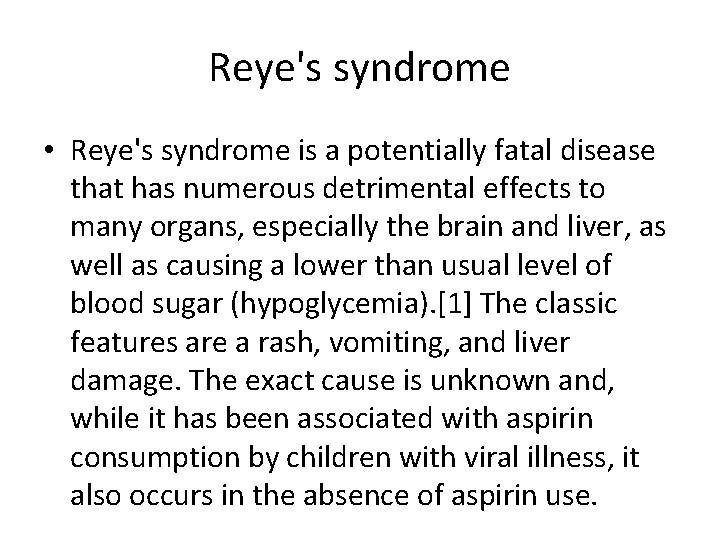 Reye's syndrome • Reye's syndrome is a potentially fatal disease that has numerous detrimental