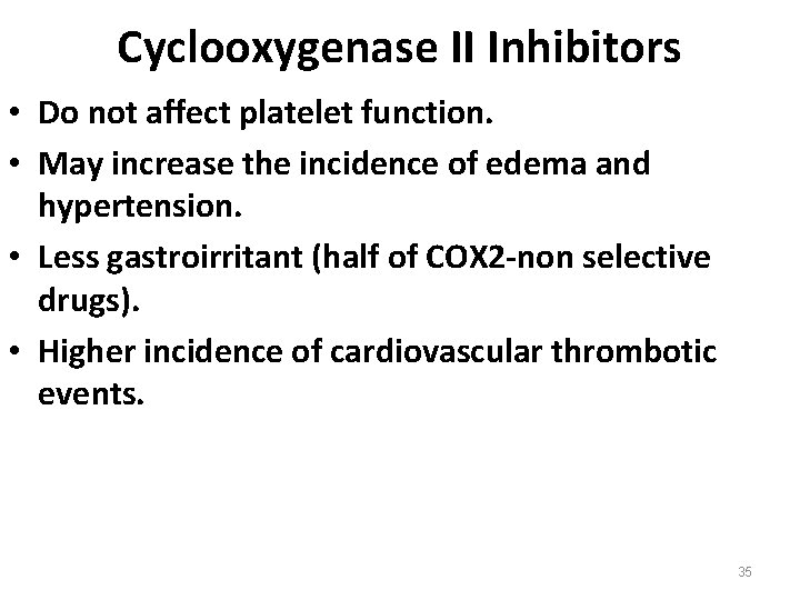 Cyclooxygenase II Inhibitors • Do not affect platelet function. • May increase the incidence