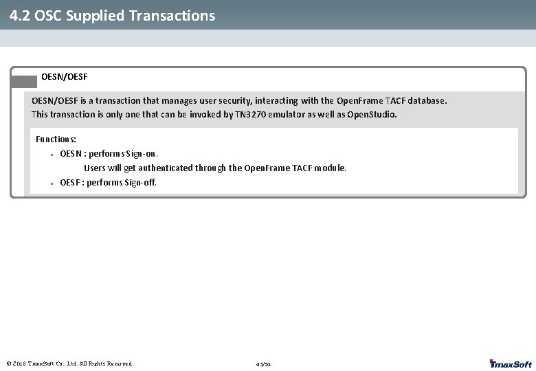 4. 2 OSC Supplied Transactions OESN/OESF is a transaction that manages user security, interacting 4. 2 OSC Supplied Transactions OESN/OESF is a transaction that manages user security, interacting