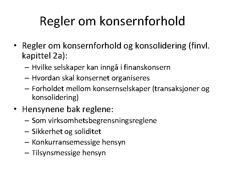 Regler om konsernforhold • Regler om konsernforhold og konsolidering (finvl. kapittel 2 a): –