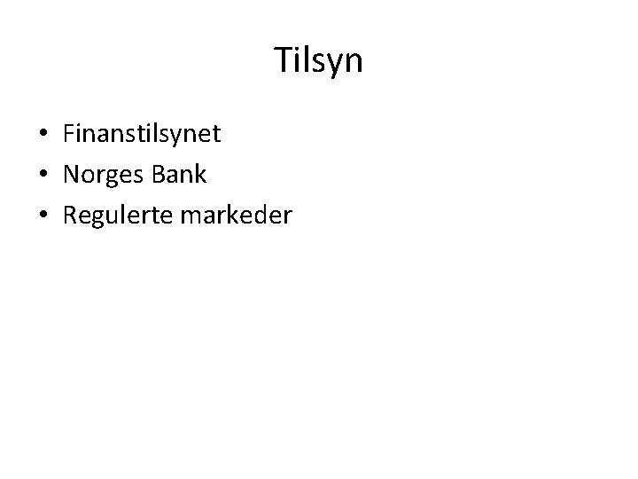 Tilsyn • Finanstilsynet • Norges Bank • Regulerte markeder 