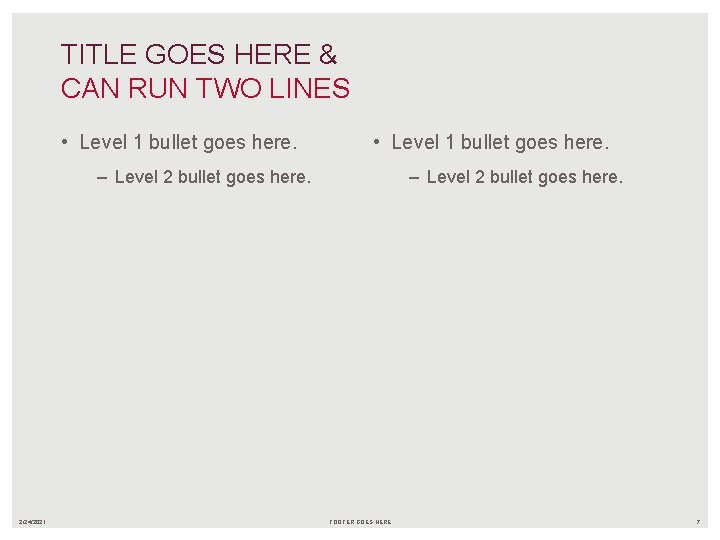 TITLE GOES HERE & CAN RUN TWO LINES • Level 1 bullet goes here.