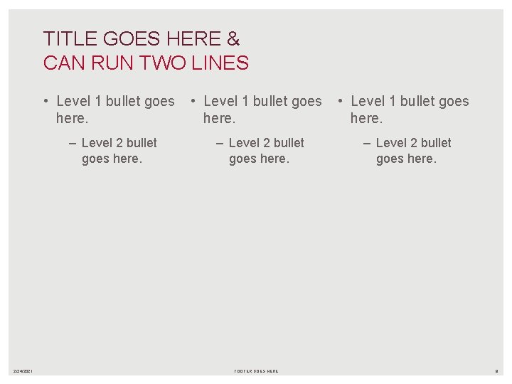 TITLE GOES HERE & CAN RUN TWO LINES 2/24/2021 • Level 1 bullet goes