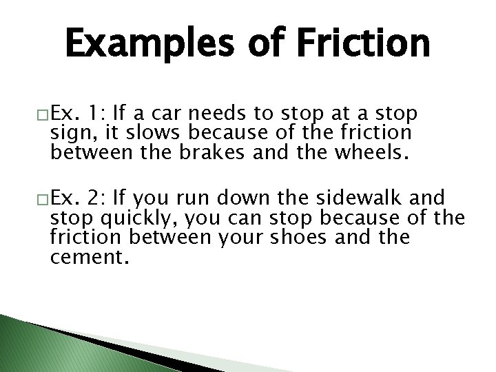 Examples of Friction �Ex. 1: If a car needs to stop at a stop