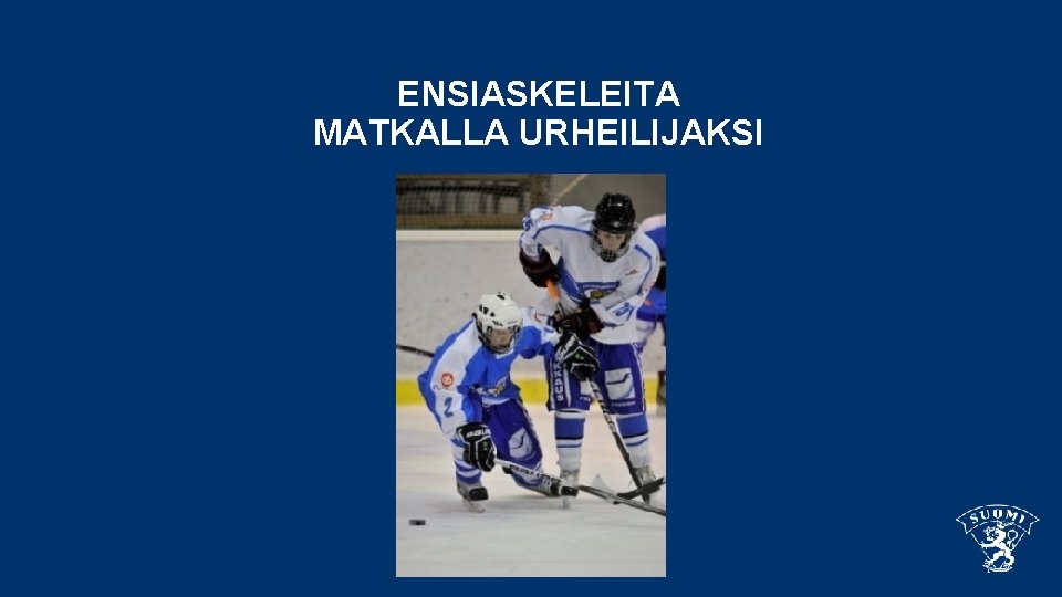 ENSIASKELEITA MATKALLA URHEILIJAKSI 