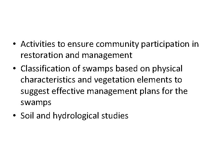 • Activities to ensure community participation in restoration and management • Classification of • Activities to ensure community participation in restoration and management • Classification of
