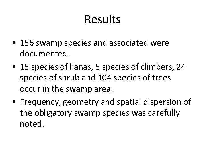 Results • 156 swamp species and associated were documented. • 15 species of lianas, Results • 156 swamp species and associated were documented. • 15 species of lianas,