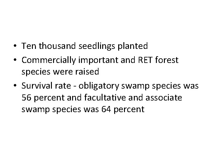 • Ten thousand seedlings planted • Commercially important and RET forest species were • Ten thousand seedlings planted • Commercially important and RET forest species were