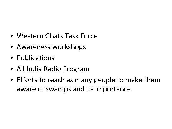 • • • Western Ghats Task Force Awareness workshops Publications All India Radio • • • Western Ghats Task Force Awareness workshops Publications All India Radio