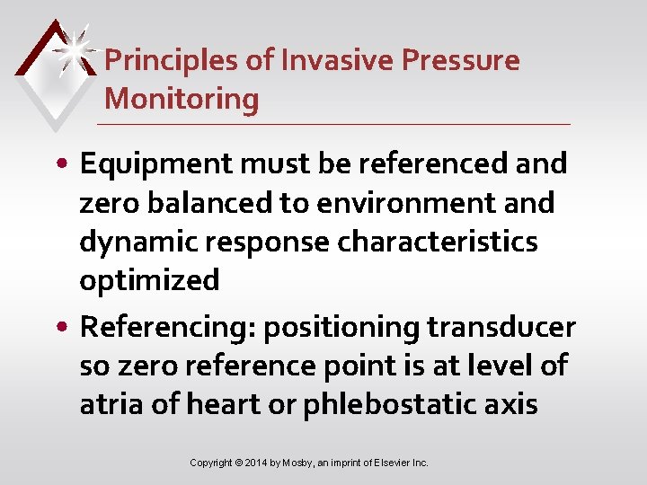 Principles of Invasive Pressure Monitoring • Equipment must be referenced and zero balanced to