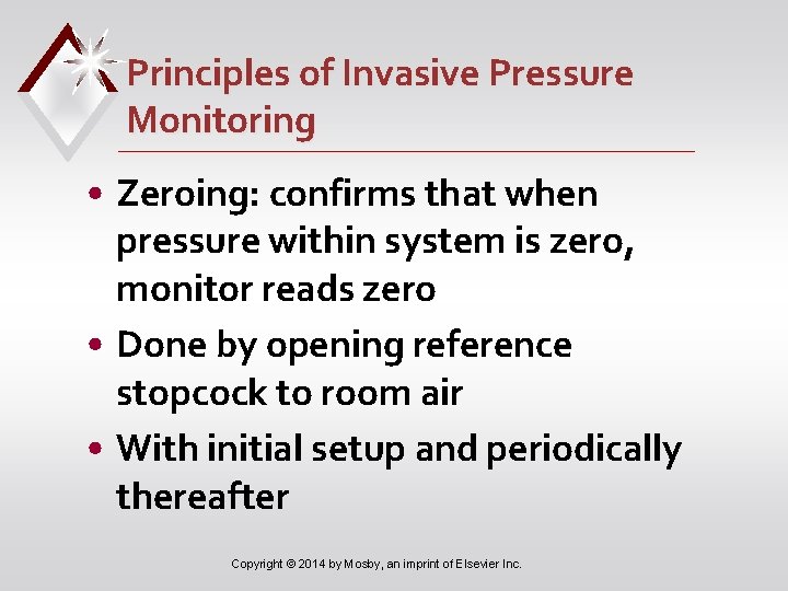 Principles of Invasive Pressure Monitoring • Zeroing: confirms that when pressure within system is