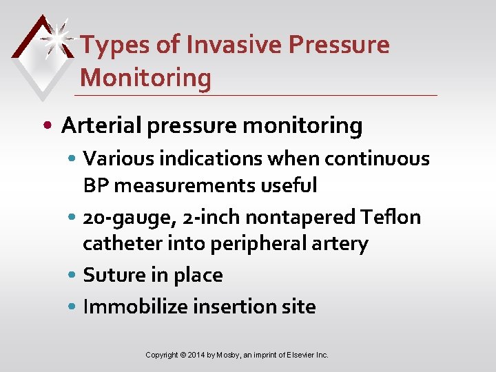 Types of Invasive Pressure Monitoring • Arterial pressure monitoring • Various indications when continuous