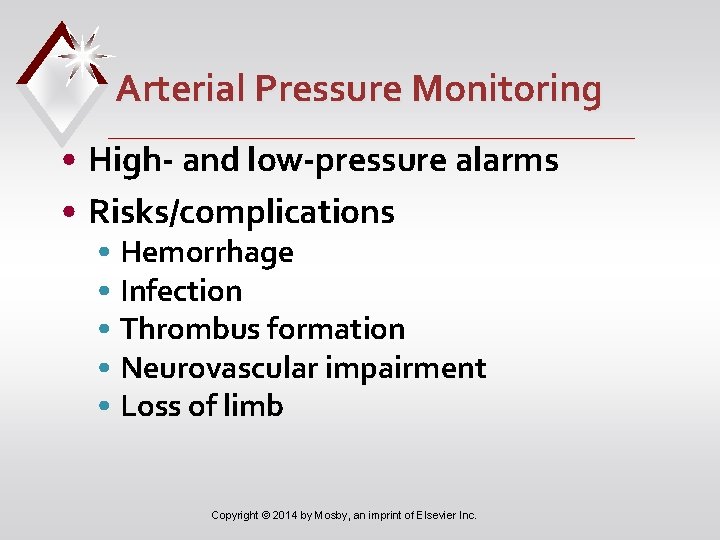 Arterial Pressure Monitoring • High- and low-pressure alarms • Risks/complications • Hemorrhage • Infection