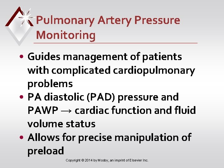 Pulmonary Artery Pressure Monitoring • Guides management of patients with complicated cardiopulmonary problems •