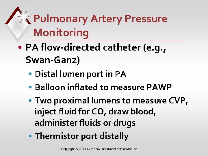 Pulmonary Artery Pressure Monitoring • PA flow-directed catheter (e. g. , Swan-Ganz) • Distal