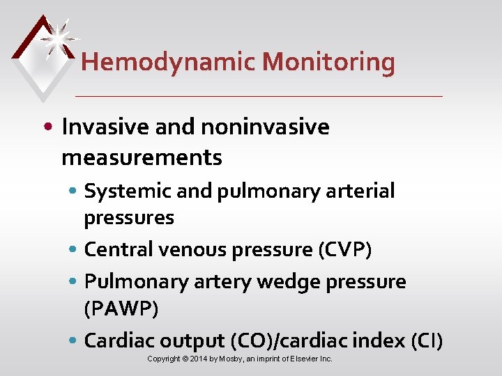 Hemodynamic Monitoring • Invasive and noninvasive measurements • Systemic and pulmonary arterial pressures •