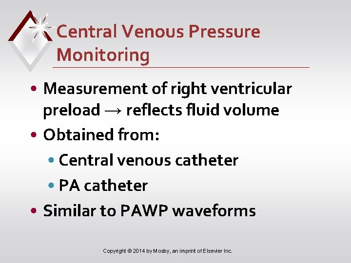 Central Venous Pressure Monitoring • Measurement of right ventricular preload → reflects fluid volume