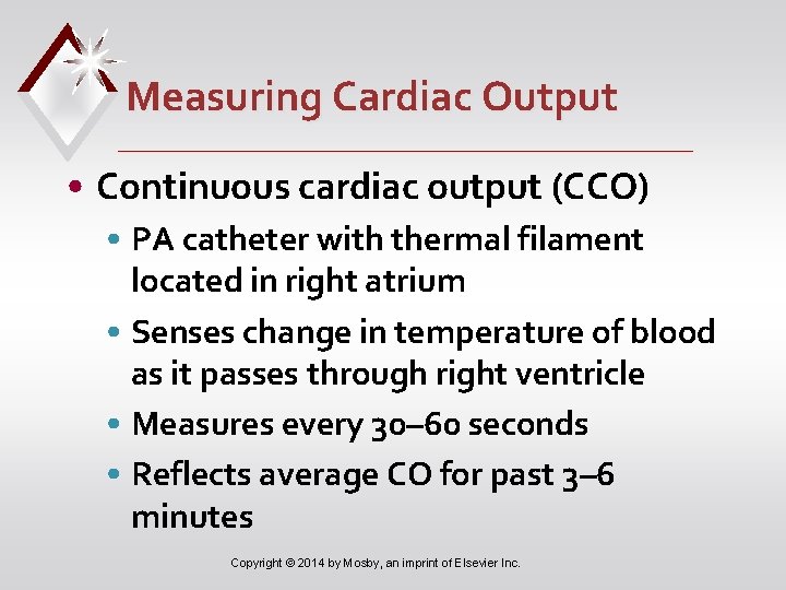 Measuring Cardiac Output • Continuous cardiac output (CCO) • PA catheter with thermal filament