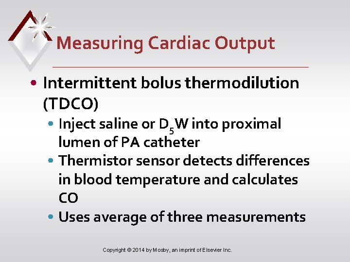 Measuring Cardiac Output • Intermittent bolus thermodilution (TDCO) • Inject saline or D 5