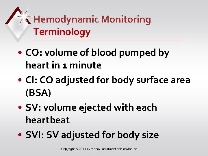 Hemodynamic Monitoring Terminology • CO: volume of blood pumped by heart in 1 minute