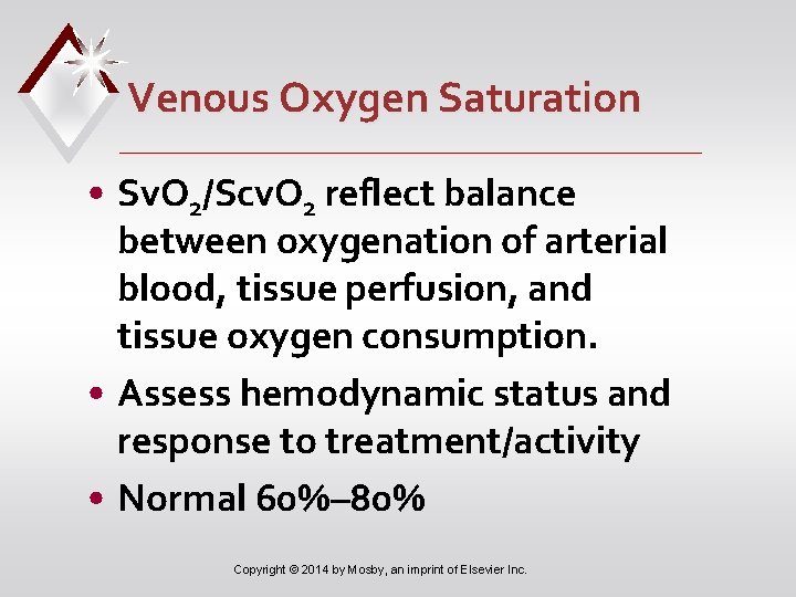 Venous Oxygen Saturation • Sv. O 2/Scv. O 2 reflect balance between oxygenation of