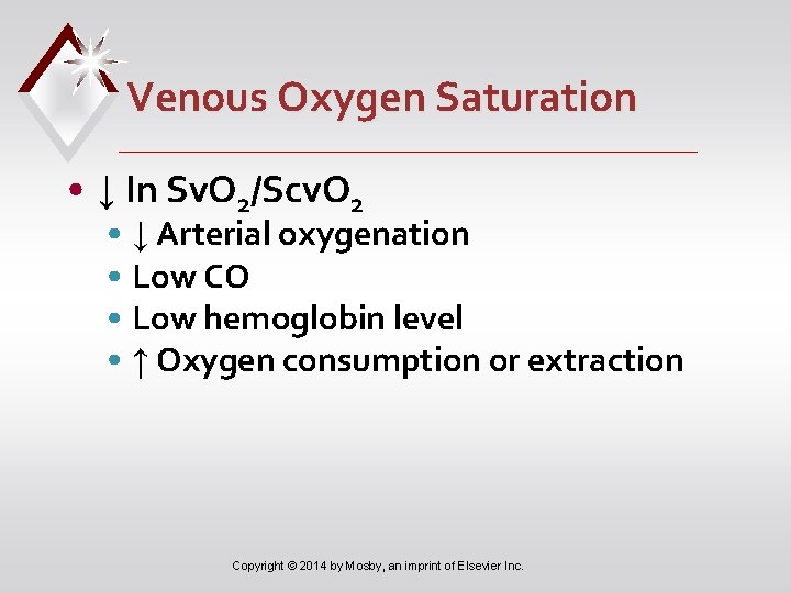 Venous Oxygen Saturation • ↓ In Sv. O 2/Scv. O 2 • ↓ Arterial