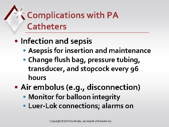 Complications with PA Catheters • Infection and sepsis • Asepsis for insertion and maintenance