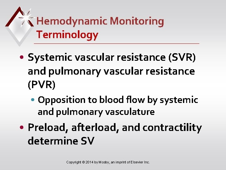 Hemodynamic Monitoring Terminology • Systemic vascular resistance (SVR) and pulmonary vascular resistance (PVR) •