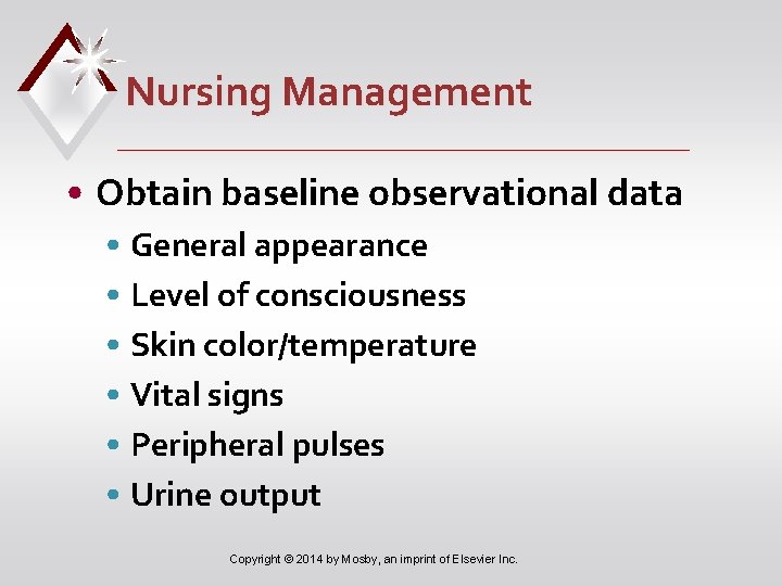 Nursing Management • Obtain baseline observational data • General appearance • Level of consciousness