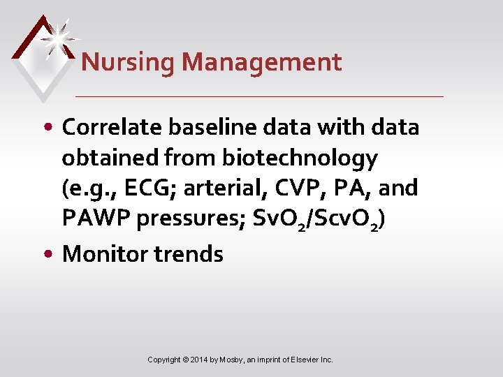 Nursing Management • Correlate baseline data with data obtained from biotechnology (e. g. ,