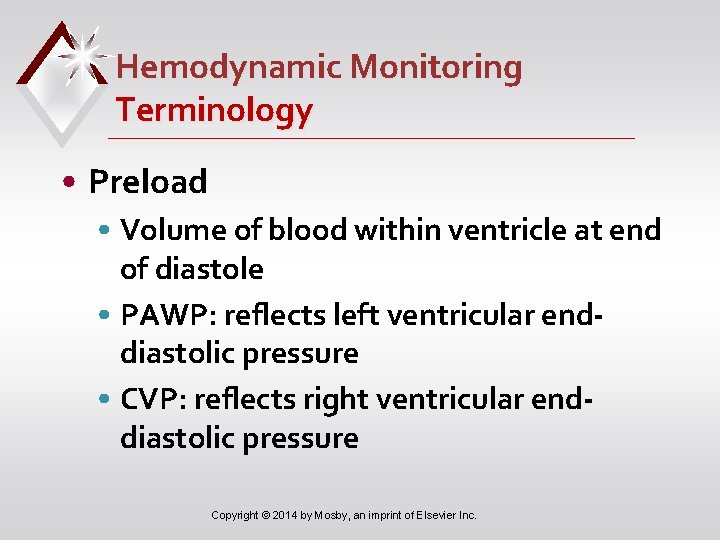 Hemodynamic Monitoring Terminology • Preload • Volume of blood within ventricle at end of