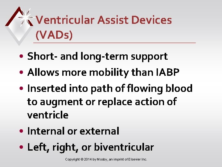 Ventricular Assist Devices (VADs) • Short- and long-term support • Allows more mobility than