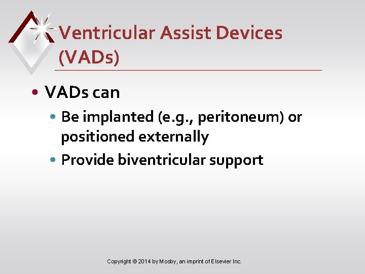 Ventricular Assist Devices (VADs) • VADs can • Be implanted (e. g. , peritoneum)