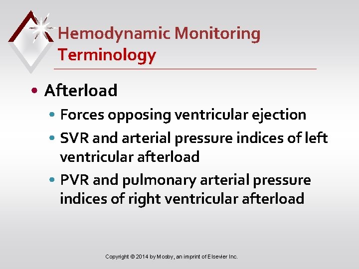 Hemodynamic Monitoring Terminology • Afterload • Forces opposing ventricular ejection • SVR and arterial