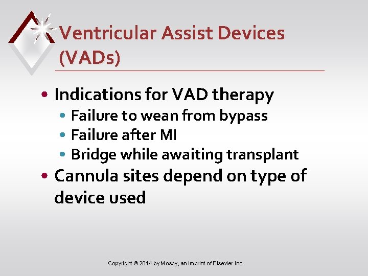 Ventricular Assist Devices (VADs) • Indications for VAD therapy • Failure to wean from