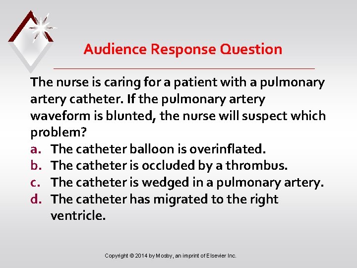 Audience Response Question The nurse is caring for a patient with a pulmonary artery