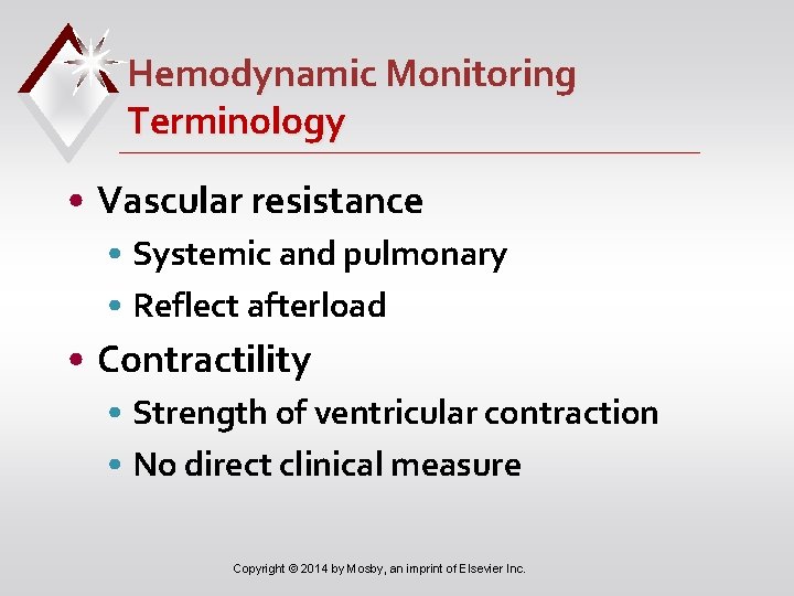 Hemodynamic Monitoring Terminology • Vascular resistance • Systemic and pulmonary • Reflect afterload •