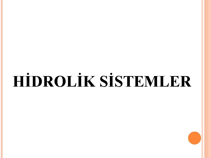 HİDROLİK SİSTEMLER HİDROLİK SİSTEMLER