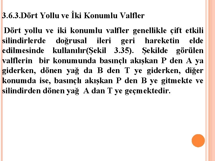 3. 6. 3. Dört Yollu ve İki Konumlu Valfler Dört yollu ve iki konumlu