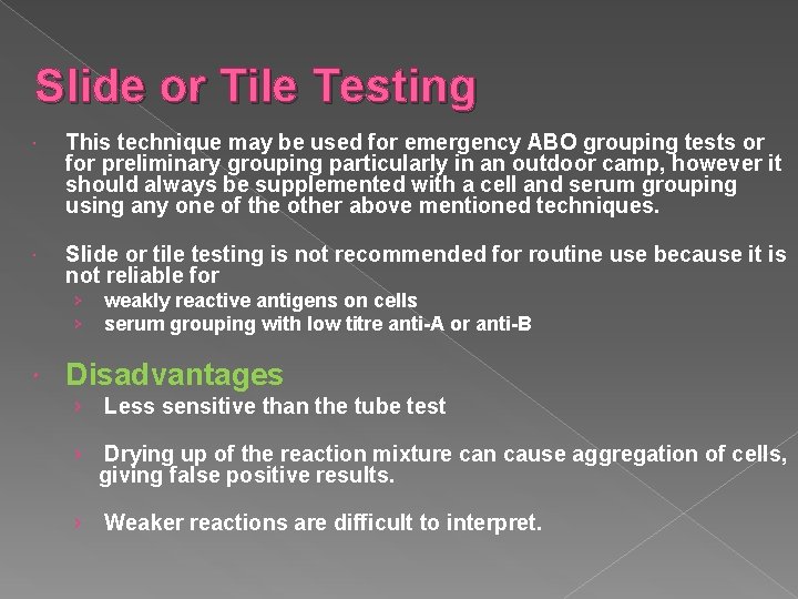 Slide or Tile Testing This technique may be used for emergency ABO grouping tests