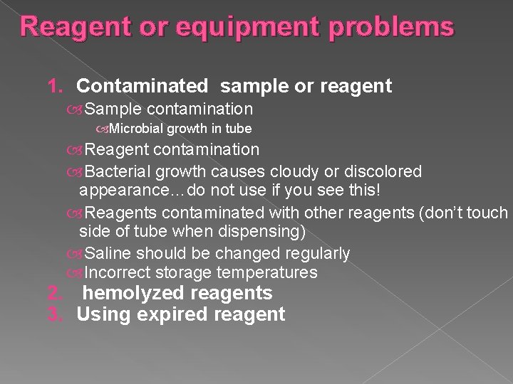 Reagent or equipment problems 1. Contaminated sample or reagent Sample contamination Microbial growth in