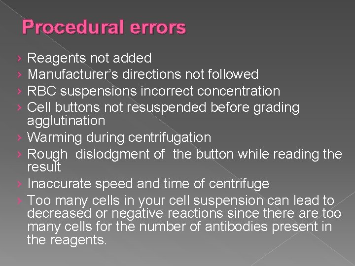Procedural errors › › › › Reagents not added Manufacturer’s directions not followed RBC
