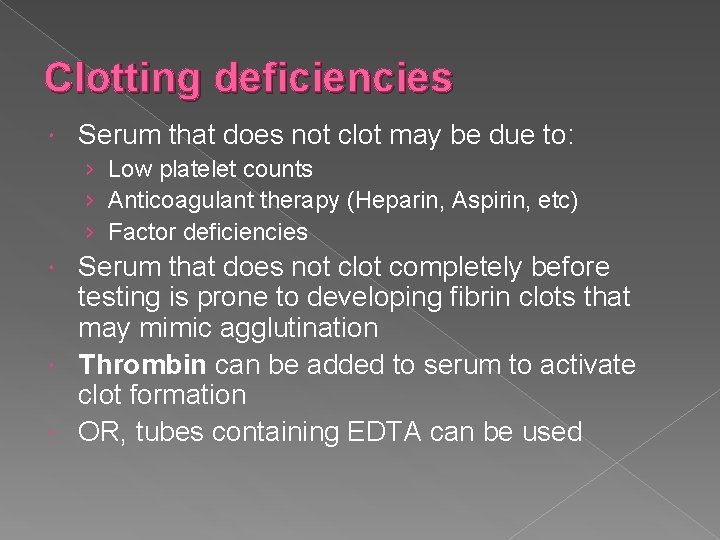 Clotting deficiencies Serum that does not clot may be due to: › Low platelet