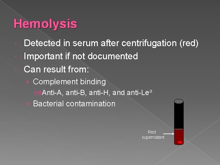 Hemolysis Detected in serum after centrifugation (red) Important if not documented Can result from: