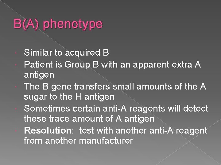B(A) phenotype Similar to acquired B Patient is Group B with an apparent extra