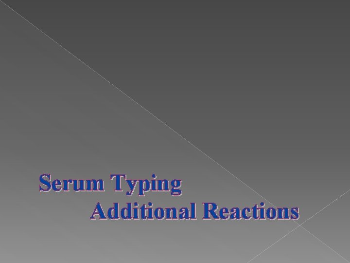 Serum Typing Additional Reactions 